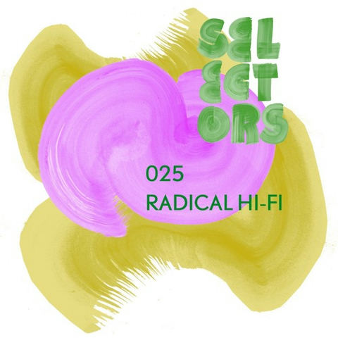 Selectors Podcast 025 - Radical Hi-Fi by dekmantel