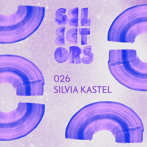 Selectors Podcast 026 - Silvia Kastel by dekmantel