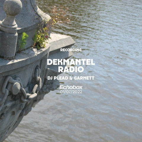 Dekmantel Radio w/ DJ Plead & Garnett(01/07/2022) | Echobox Radio by dekmantel