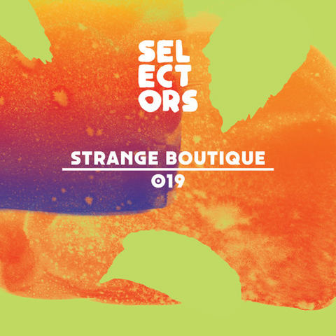 Selectors Podcast 019 - Strange Boutique by dekmantel