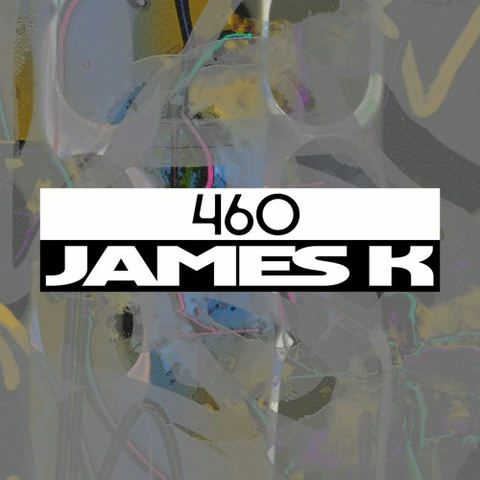 Dekmantel Podcast 460 - James K by dekmantel