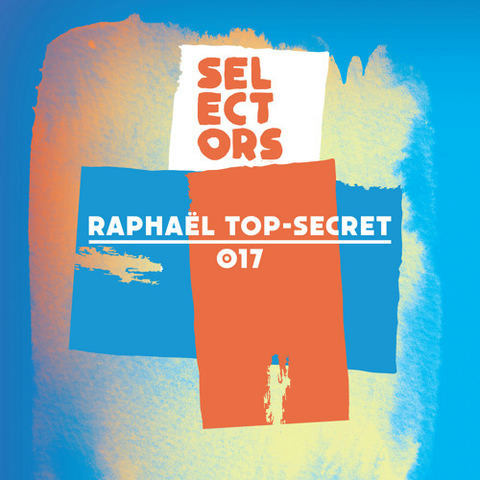 Selectors Podcast 017 - Raphaël Top-Secret by dekmantel